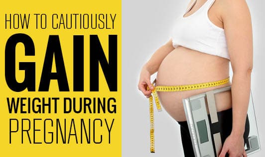How to cautiously gain weight during pregnancy