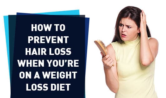Prevent hair loss when you're on a weight loss diet