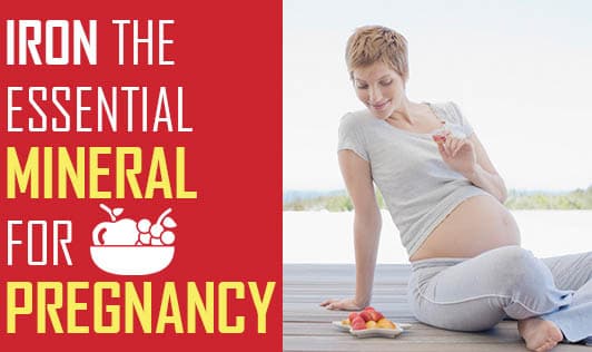 Iron, the Essential Mineral for Pregnancy!