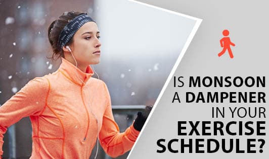 Is Monsoon A Dampener In Your Exercise Schedule?