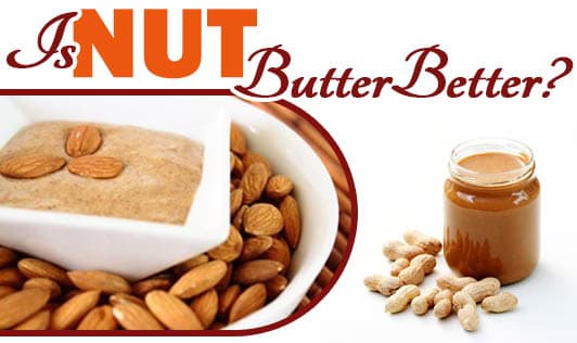 Is nut butter better?