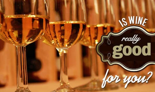 Is wine really good for you?