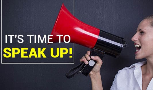 It's time to speak up!