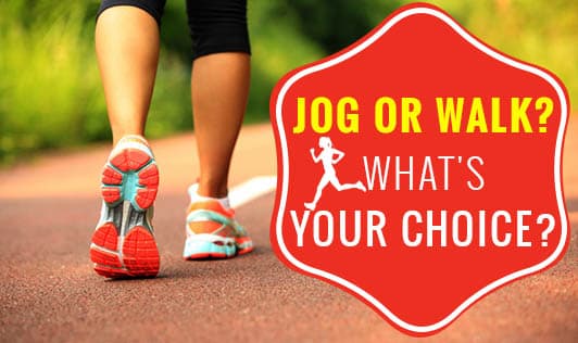 Jog or Walk? What's Your Choice?