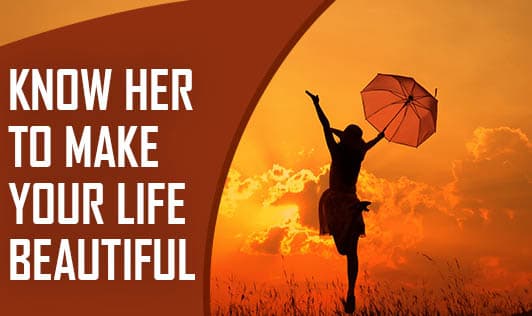 Know her to make Your Life Beautiful