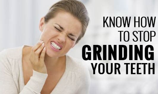 Know How To Stop Grinding Your Teeth!