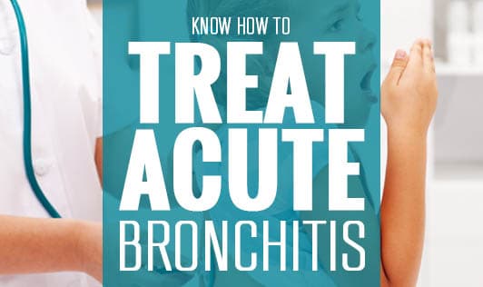 Know how to treat acute bronchitis 