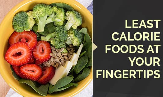 Least Calorie foods at your fingertips