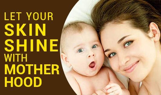 Let Your Skin Shine with Motherhood