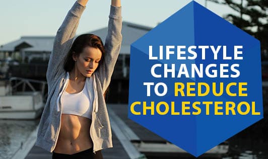 Lifestyle changes to reduce cholesterol