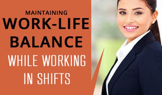 Maintaining Work-Life Balance While Working In Shifts
