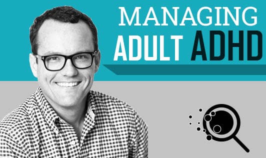 Managing Adult ADHD