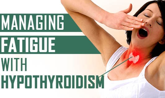 Managing Fatigue With Hypothyroidism