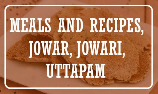 Meals and Recipes, Jowar, Jowari, Uttapam