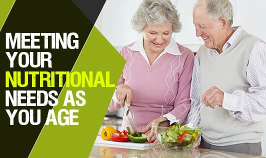 Meeting Your Nutritional Needs as You Age