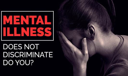 Mental illness does not discriminate. Do you?