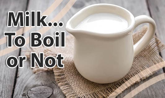 Milk...To Boil or Not???