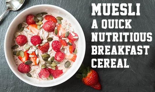 Muesli - A Quick Nutritious Breakfast Cereal