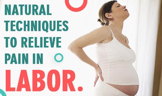 Natural Techniques to Relieve Pain in Labor.