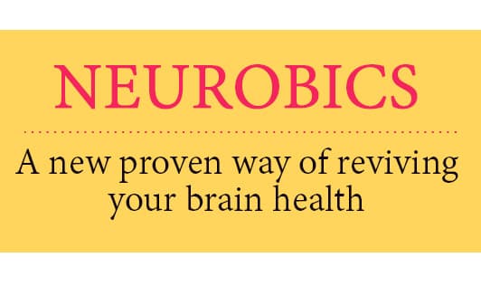 Neurobics - A new proven way of reviving your brain health