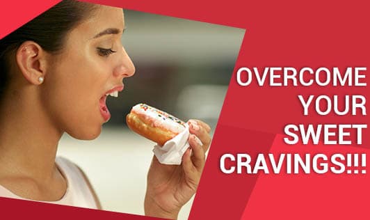 Overcome your Sweet Cravings!!!