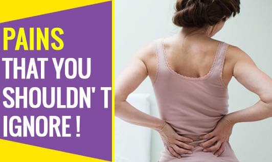 Pains that you shouldn't ignore!