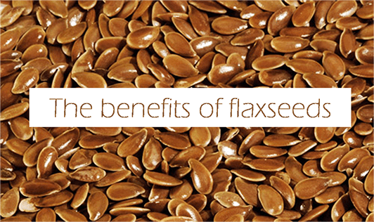 The benefits of flaxseeds