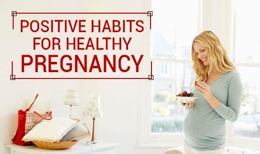 Positive Habits for Healthy Pregnancy