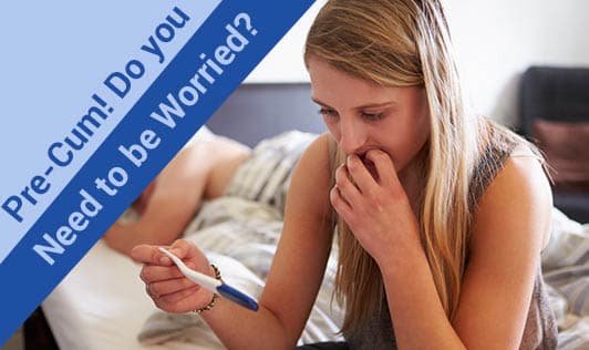 Pre-cum! Do you need to be worried?