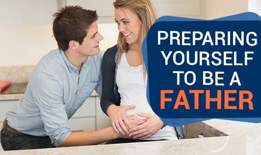 Preparing Yourself To Be A Father