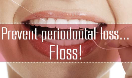Prevent periodontal loss… Floss!