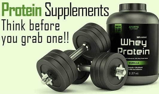 Protein Supplements - Think Before You Grab One!!