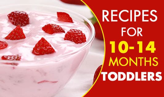 RECIPES FOR 10-14 MONTHS TODDLERS