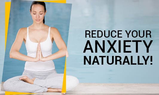 Reduce Your Anxiety Naturally!