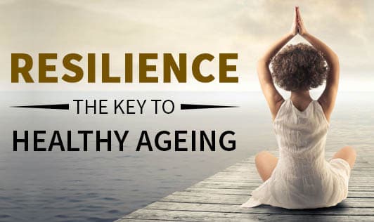 Resilience: The key to healthy ageing
