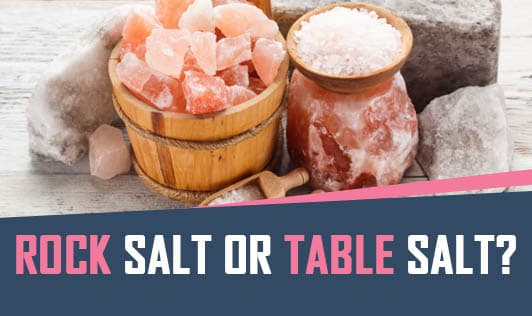 Rock Salt Or Table Salt?