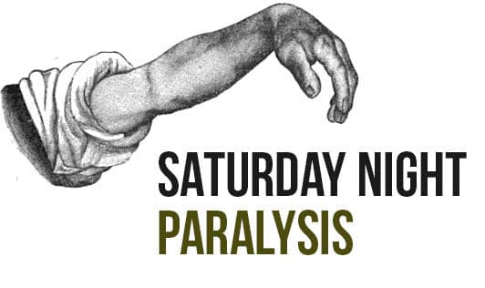 Saturday Night Paralysis
