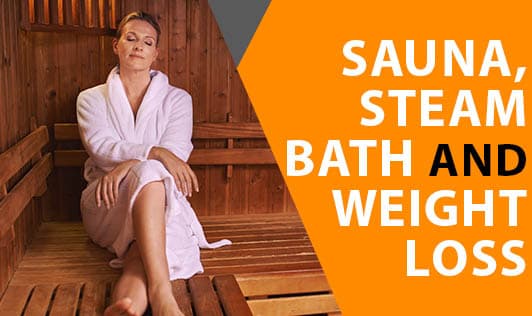 Sauna, Steam Bath and Weight Loss