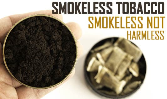 Smokeless Tobacco - Smokeless NOT HARMLESS