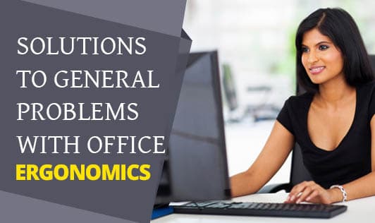 Solutions to General Problems with Office Ergonomics