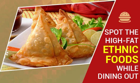 Spot the High-Fat Ethnic Foods While Dining Out