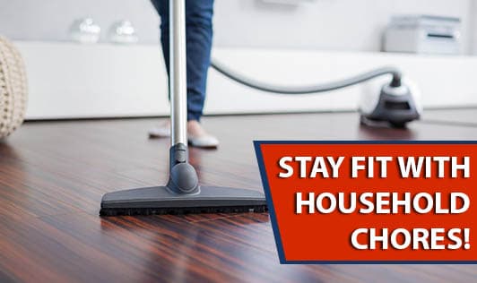 Stay fit with household chores!