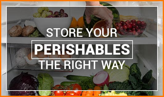 Store Your Perishables The Right Way 