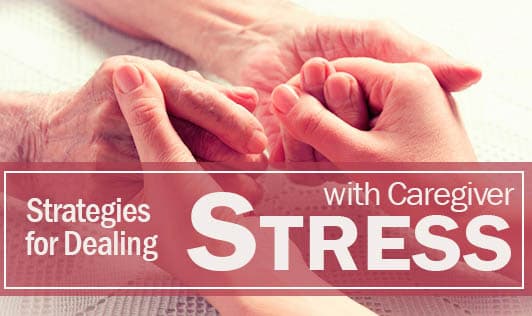 Strategies for Dealing with Caregiver Stress