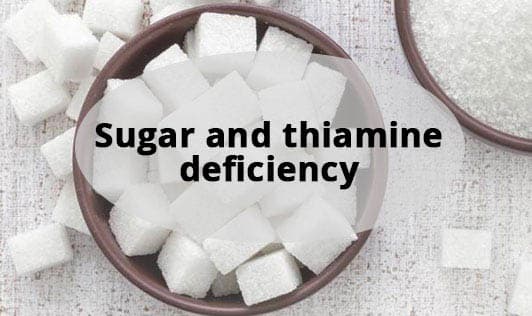 Sugar and thiamine deficiency