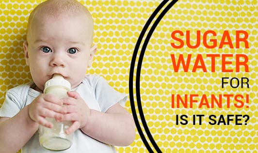 Sugar Water for Infants! Is it Safe?
