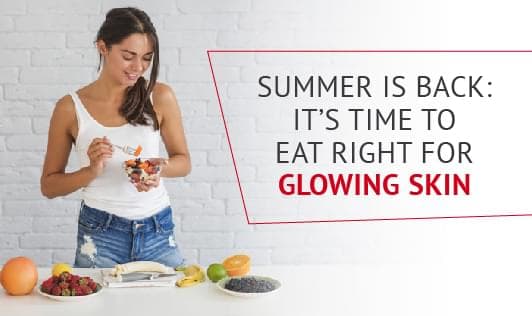 Summer Is Back: It's Time To Eat Right For Glowing Skin