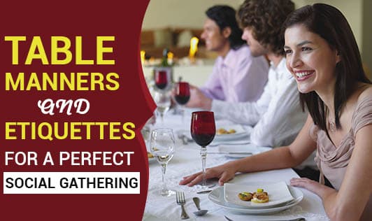 Table Manners and Etiquettes for a Perfect Social Gathering
