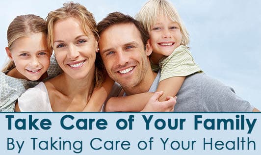 Take Care Of Your Family By Taking Care Of Your Health