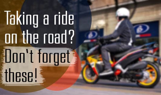 Taking a ride on the road? Don't forget these!